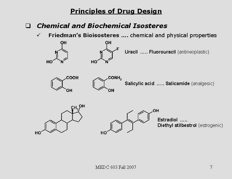 Principles of Drug Design q Chemical and Biochemical Isosteres ü Friedman’s Bioisosteres …. chemical