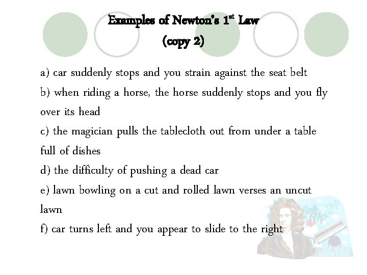 Examples of Newton’s 1 st Law (copy 2) a) car suddenly stops and you