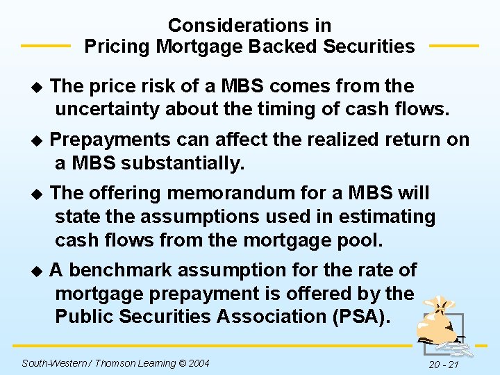 Considerations in Pricing Mortgage Backed Securities u The price risk of a MBS comes