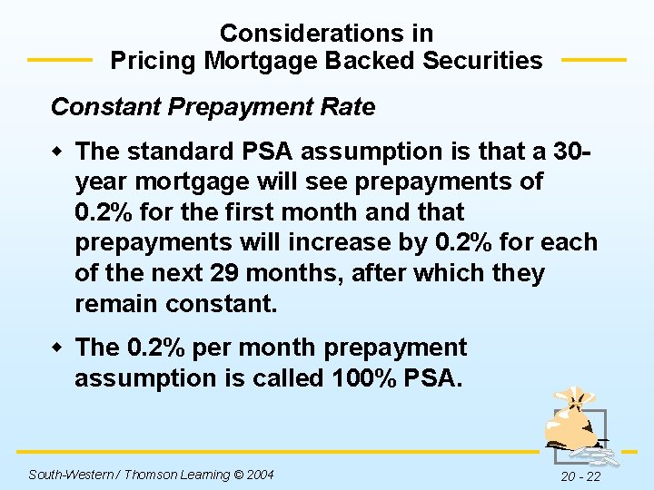 Considerations in Pricing Mortgage Backed Securities Constant Prepayment Rate w The standard PSA assumption