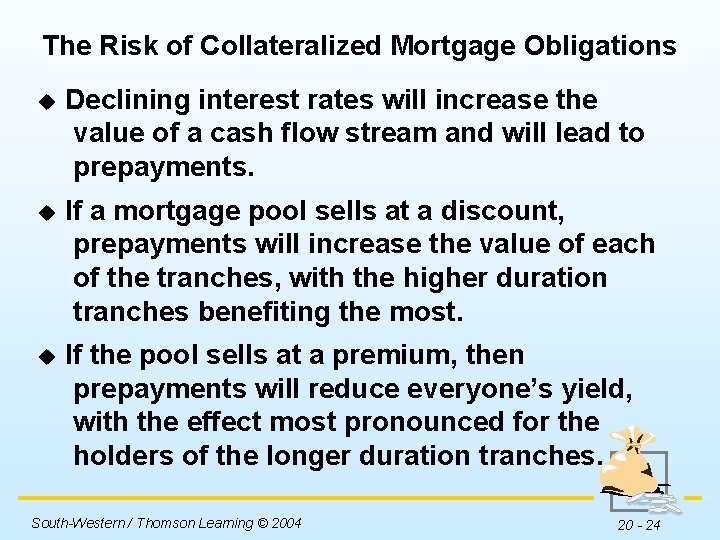 The Risk of Collateralized Mortgage Obligations u Declining interest rates will increase the value