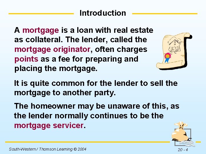 Introduction A mortgage is a loan with real estate as collateral. The lender, called