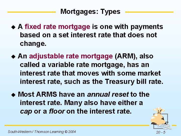 Mortgages: Types u A fixed rate mortgage is one with payments based on a