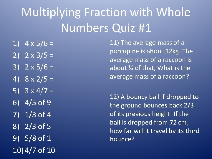 Multiplying Fraction with Whole Numbers Quiz #1 1) 4 x 5/6 = 2) 2