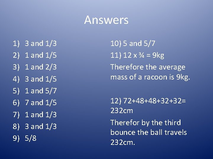 Answers 1) 2) 3) 4) 5) 6) 7) 8) 9) 3 and 1/3 1