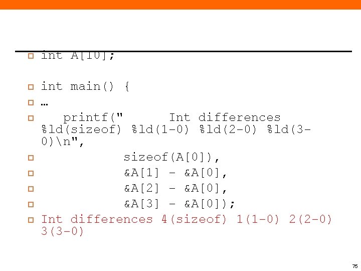  int A[10]; int main() { … printf(" Int differences %ld(sizeof) %ld(1 -0) %ld(2