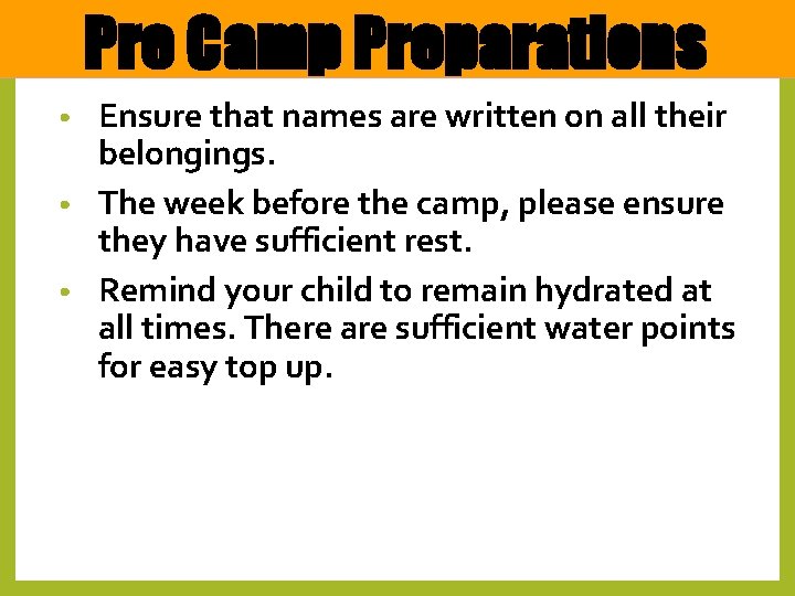 Pre Camp Preparations Ensure that names are written on all their belongings. • The