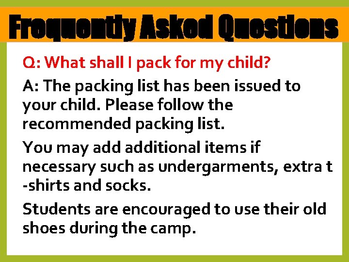 Frequently Asked Questions Q: What shall I pack for my child? A: The packing