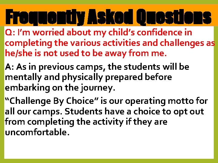 Frequently Asked Questions Q: I’m worried about my child’s confidence in completing the various