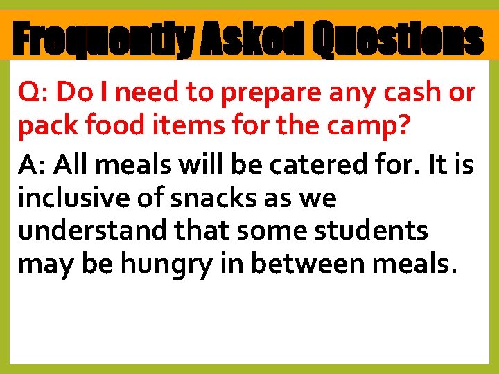 Frequently Asked Questions Q: Do I need to prepare any cash or pack food