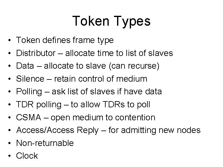 Token Types • • • Token defines frame type Distributor – allocate time to