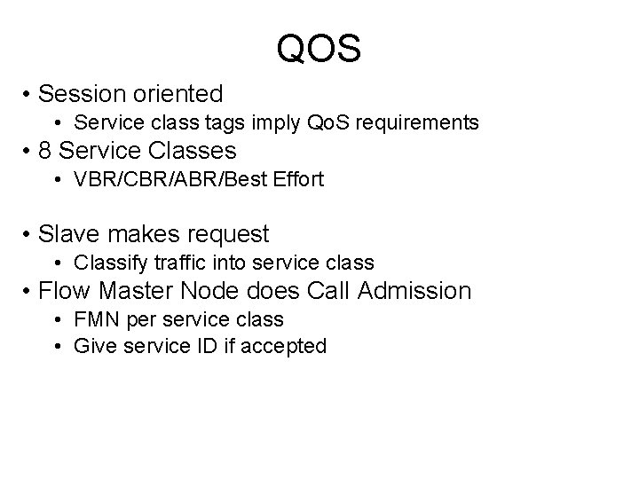 QOS • Session oriented • Service class tags imply Qo. S requirements • 8