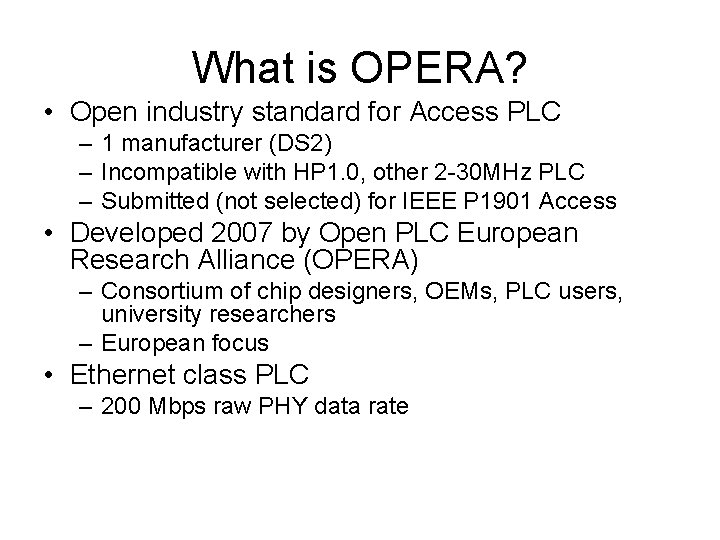 What is OPERA? • Open industry standard for Access PLC – 1 manufacturer (DS