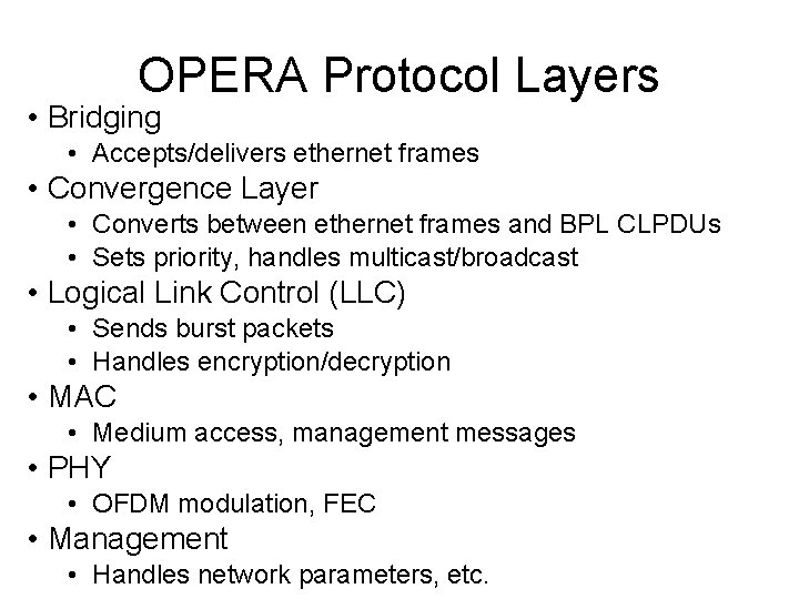 OPERA Protocol Layers • Bridging • Accepts/delivers ethernet frames • Convergence Layer • Converts