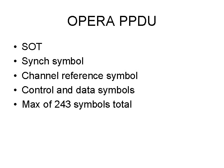 OPERA PPDU • • • SOT Synch symbol Channel reference symbol Control and data