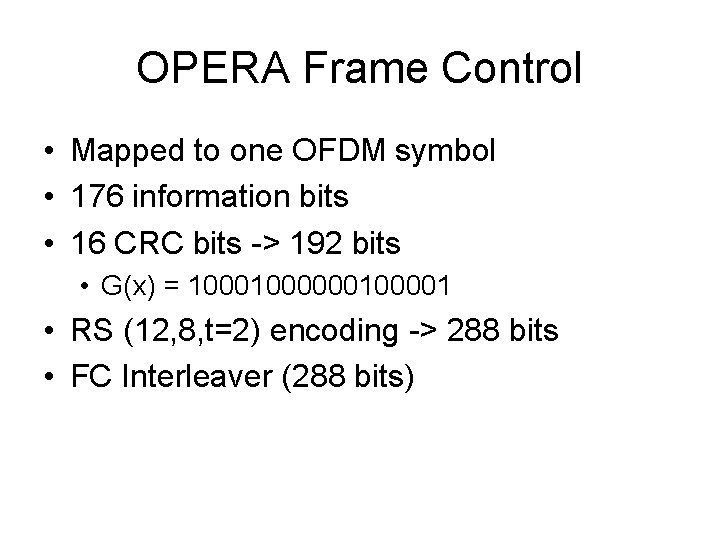 OPERA Frame Control • Mapped to one OFDM symbol • 176 information bits •