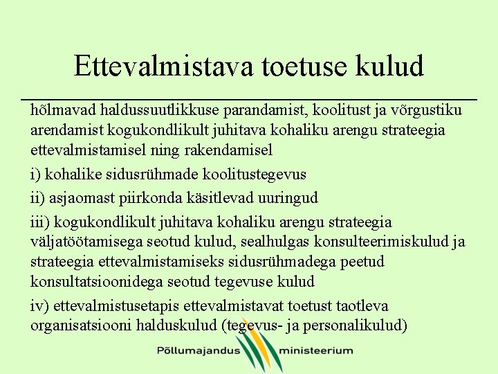 Ettevalmistava toetuse kulud hõlmavad haldussuutlikkuse parandamist, koolitust ja võrgustiku arendamist kogukondlikult juhitava kohaliku arengu