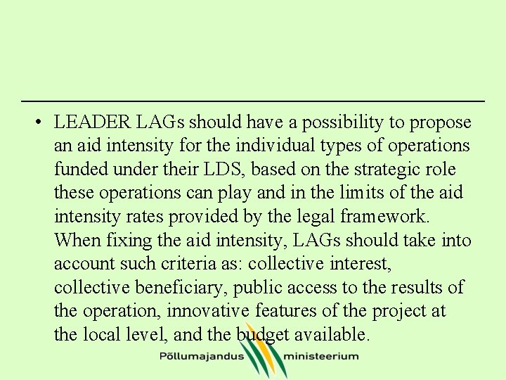  • LEADER LAGs should have a possibility to propose an aid intensity for