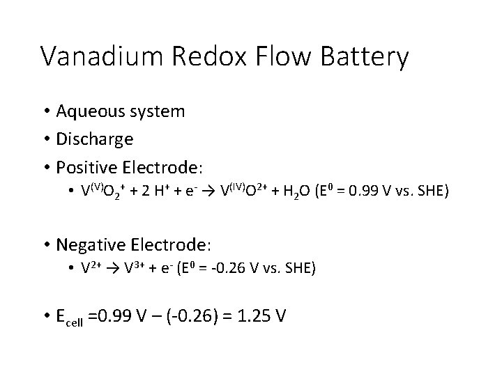 Vanadium Redox Flow Battery • Aqueous system • Discharge • Positive Electrode: • V(V)O