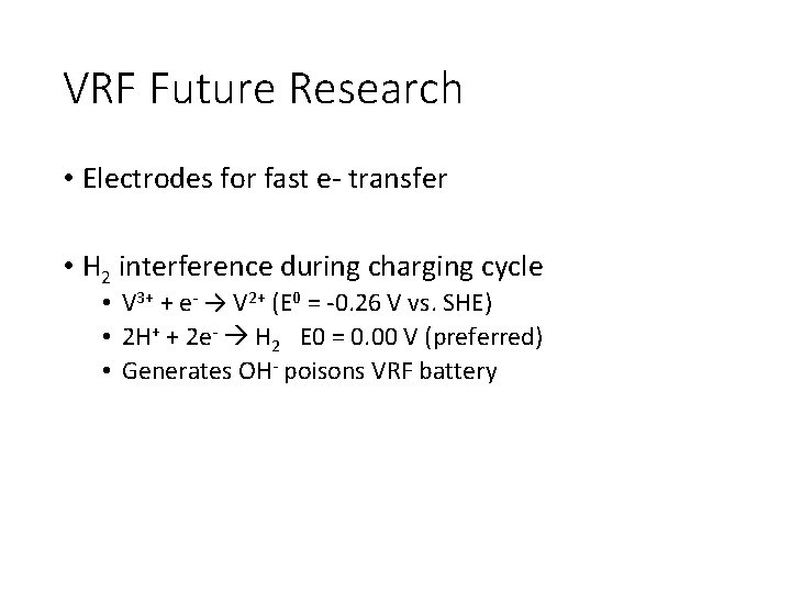 VRF Future Research • Electrodes for fast e- transfer • H 2 interference during