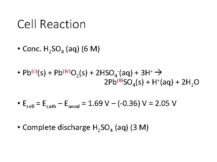 Cell Reaction • Conc. H 2 SO 4 (aq) (6 M) • Pb(0)(s) +