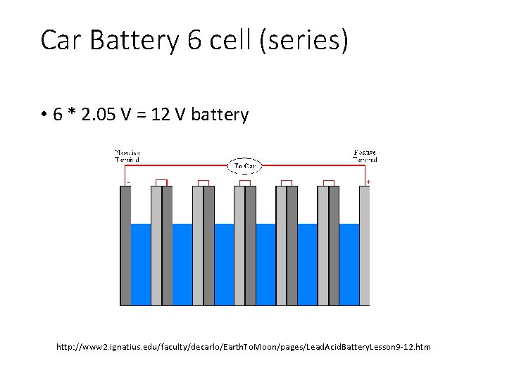 Car Battery 6 cell (series) • 6 * 2. 05 V = 12 V