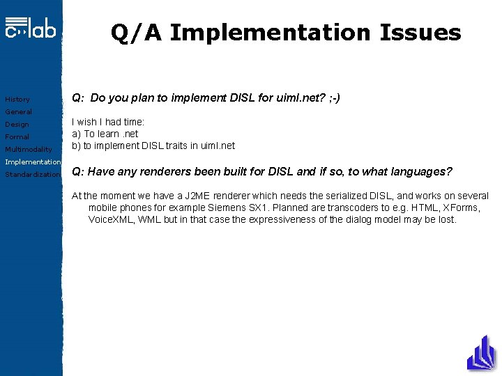Q/A Implementation Issues History Q: Do you plan to implement DISL for uiml. net?