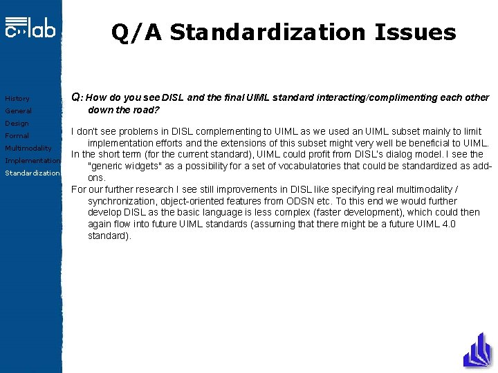 Q/A Standardization Issues History General Design Formal Multimodality Implementation Standardization Q: How do you