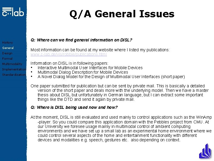 Q/A General Issues History General Design Formal Multimodality Implementation Standardization Q: Where can we
