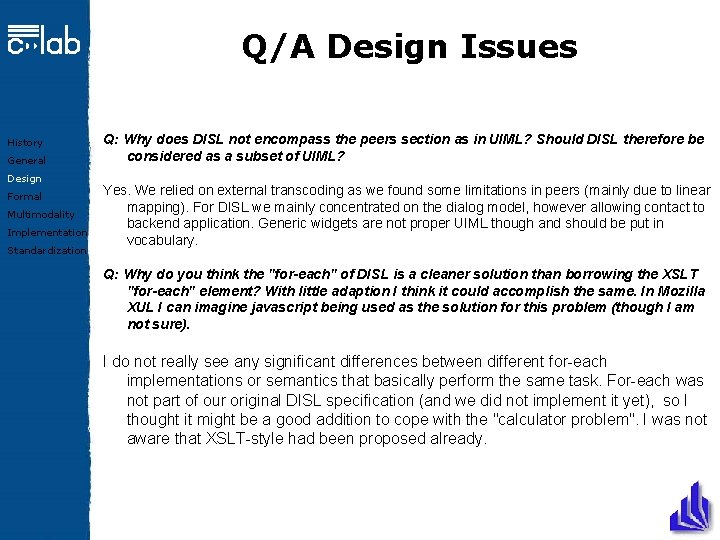 Q/A Design Issues History General Design Formal Multimodality Implementation Standardization Q: Why does DISL