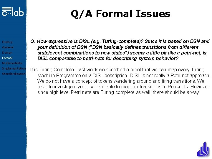 Q/A Formal Issues History General Design Formal Q: How expressive is DISL (e. g.