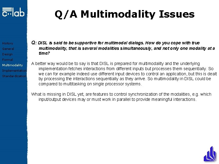 Q/A Multimodality Issues History General Design Formal Multimodality Implementation Standardization Q: DISL is said