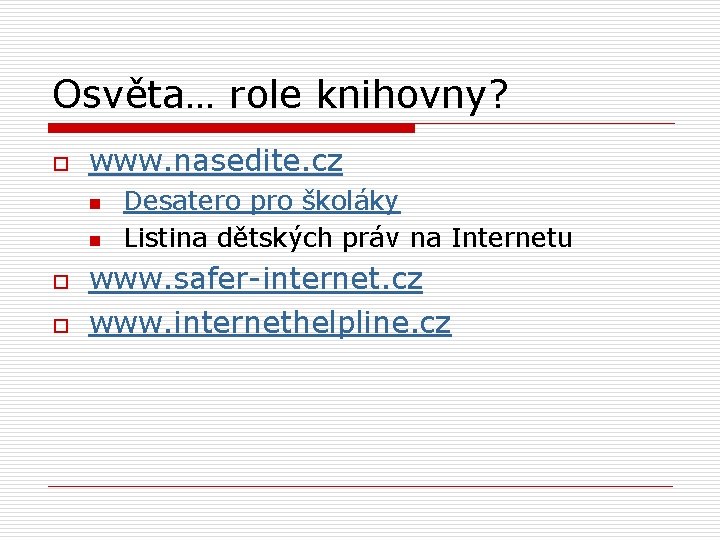 Osvěta… role knihovny? o www. nasedite. cz n n o o Desatero pro školáky