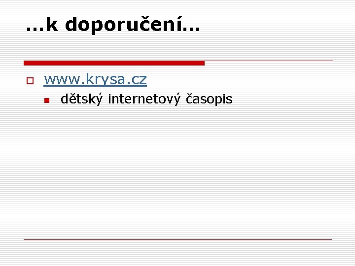 …k doporučení… o www. krysa. cz n dětský internetový časopis 
