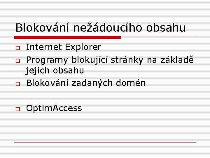 Blokování nežádoucího obsahu o Internet Explorer Programy blokující stránky na základě jejich obsahu Blokování