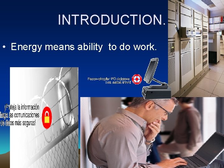 INTRODUCTION. • Energy means ability to do work. 