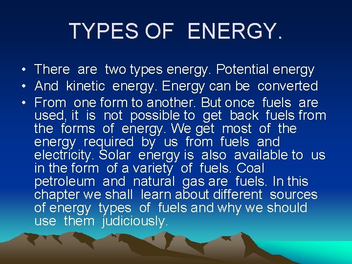 TYPES OF ENERGY. • There are two types energy. Potential energy • And kinetic