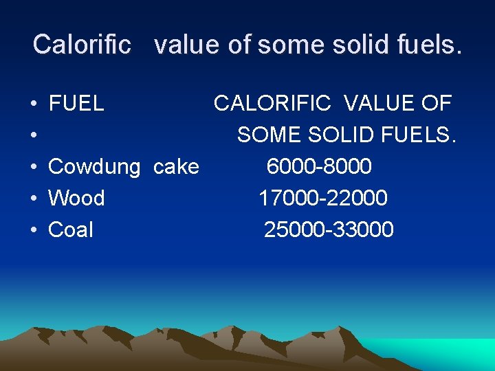 Calorific value of some solid fuels. • • • FUEL CALORIFIC VALUE OF SOME