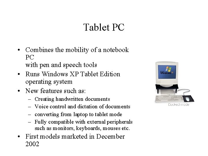 Tablet PC • Combines the mobility of a notebook PC with pen and speech