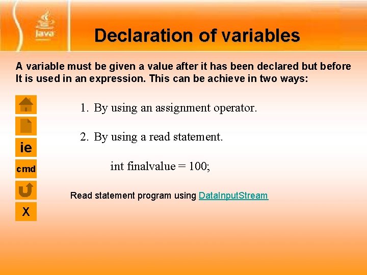 Declaration of variables A variable must be given a value after it has been Declaration of variables A variable must be given a value after it has been