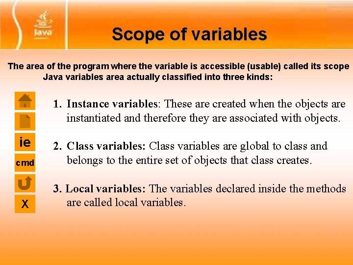 Scope of variables The area of the program where the variable is accessible (usable)