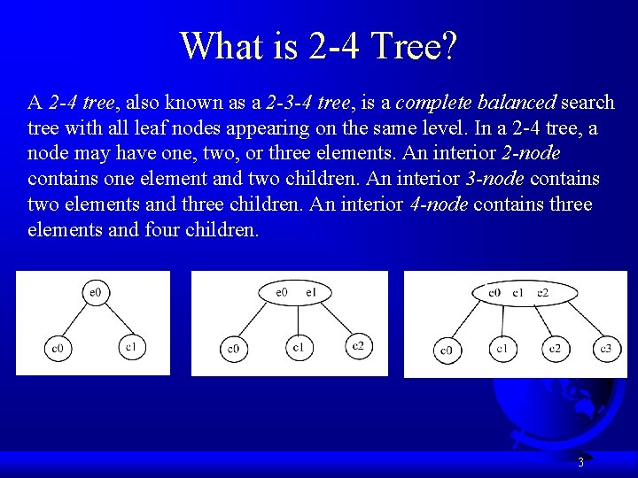 What is 2 -4 Tree? A 2 -4 tree, also known as a 2