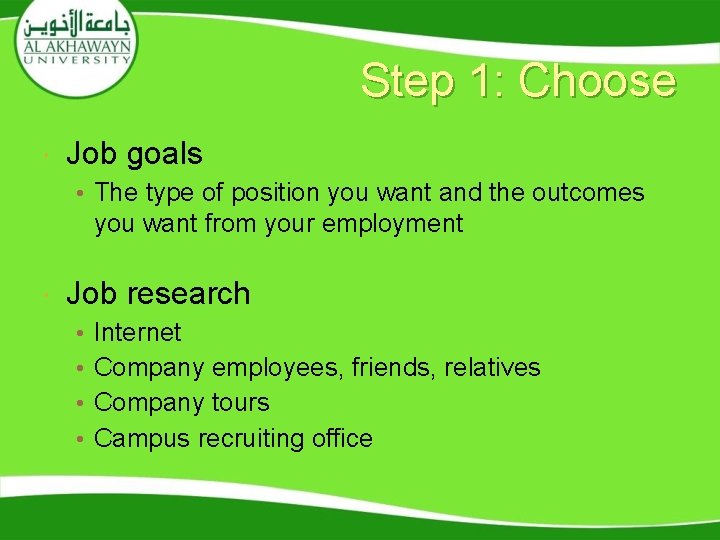 Step 1: Choose Job goals • The type of position you want and the