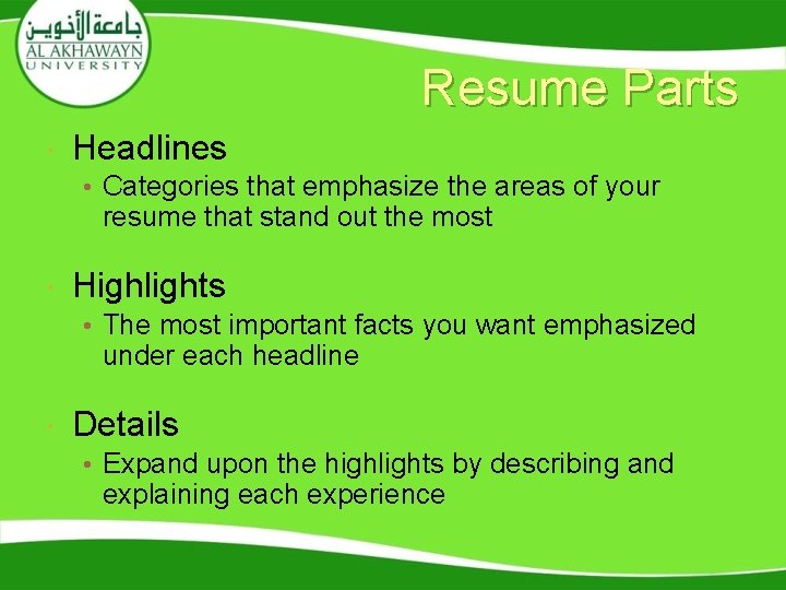 Resume Parts Headlines • Categories that emphasize the areas of your resume that stand
