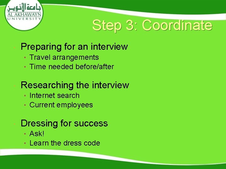 Step 3: Coordinate Preparing for an interview • Travel arrangements • Time needed before/after