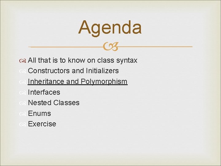 Agenda All that is to know on class syntax Constructors and Initializers Inheritance and