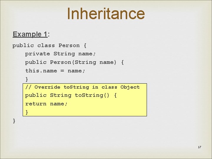 Inheritance Example 1: public class Person { private String name; public Person(String name) {