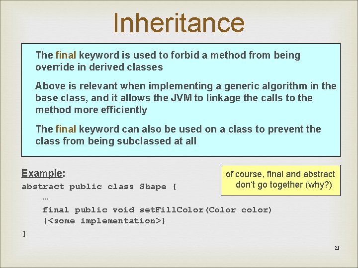 Inheritance The final keyword is used to forbid a method from being override in