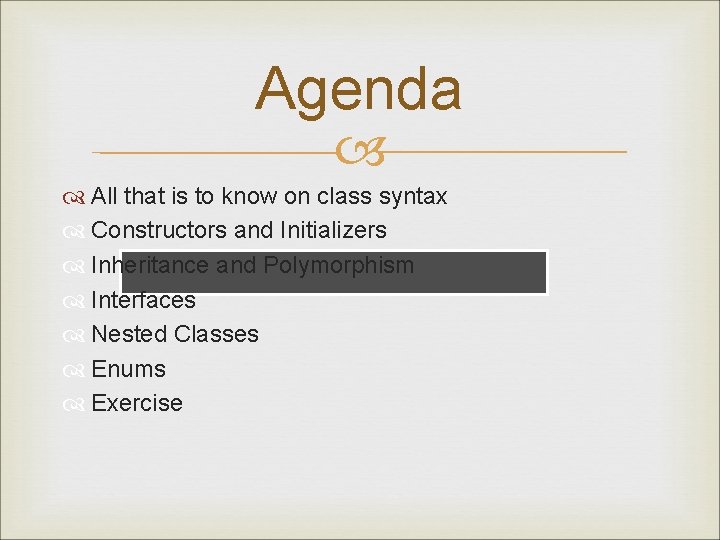 Agenda All that is to know on class syntax Constructors and Initializers Inheritance and