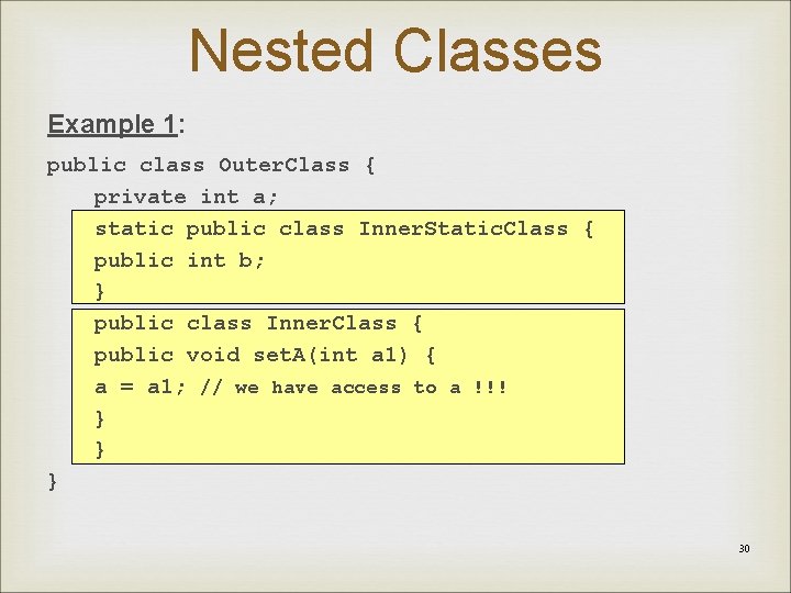 Nested Classes Example 1: public class Outer. Class { private int a; static public